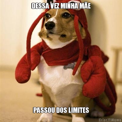 DESSA VEZ MINHA M�E PASSOU DOS LIMITES