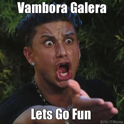 Vambora Galera Lets Go Fun 