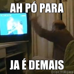 AH P� PARA JA � DEMAIS