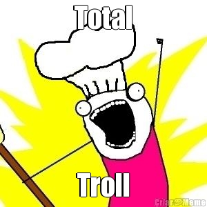 Total
 Troll