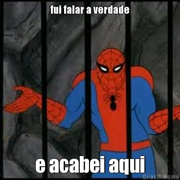 fui falar a verdade e acabei aqui