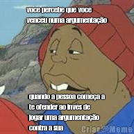 voce percebe que voce
venceu numa argumenta��o quando a pessoa come�a a
te ofender ao inv�s de
jogar uma argumenta��o
contra a sua