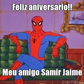 Feliz anivers�rio!! Meu amigo Samir Jaime