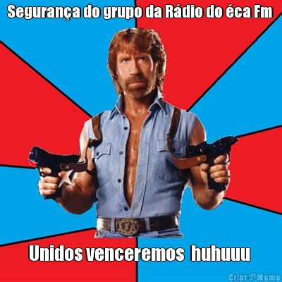 Seguran�a do grupo da R�dio do �ca Fm  Unidos venceremos  huhuuu 
