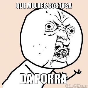 QUE MULHER GOSTOSA DA PORRA 