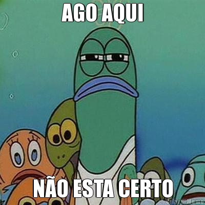AGO AQUI N�O ESTA CERTO
