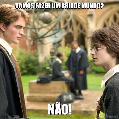 VAMOS FAZER UM BRINDE MUNDO? N�O!