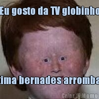 Eu gosto da TV globinho Fatima bernades arrombada