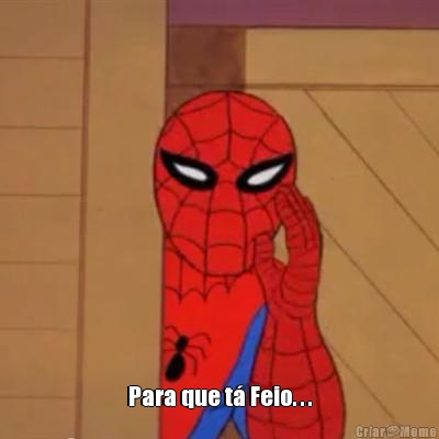  Para que t� Feio. . .