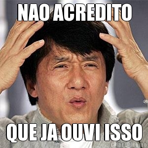 NAO ACREDITO QUE JA OUVI ISSO