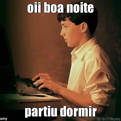 oii boa noite partiu dormir