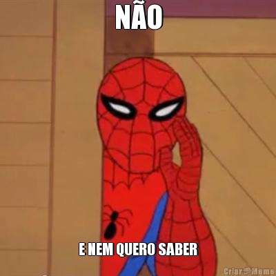 N�O E NEM QUERO SABER