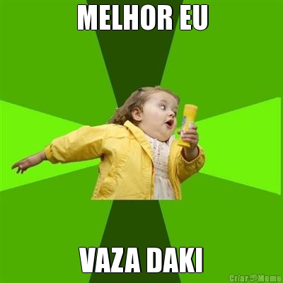 MELHOR EU VAZA DAKI