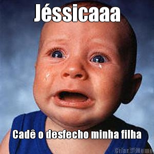 J�ssicaaa Cad� o desfecho minha filha