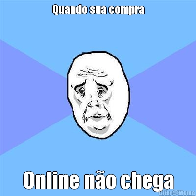 Quando sua compra
 Online n�o chega