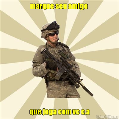 marque seu amigo  que joga com vc c.a