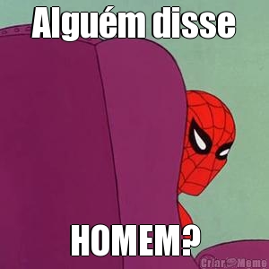 Algu�m disse HOMEM?