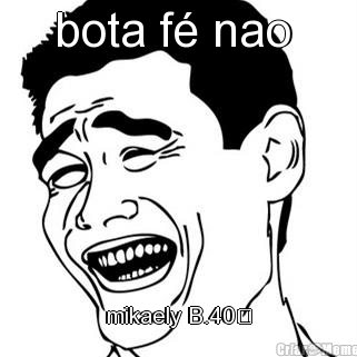 bota f� nao  mikaely B.40✌