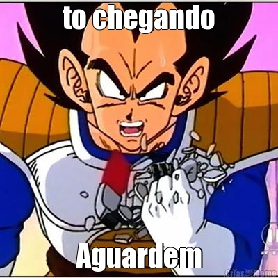 to chegando Aguardem
