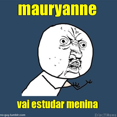 mauryanne  vai estudar menina 