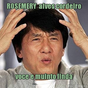 ROSEMERY  alves cordeiro voce e muinto linda