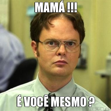 MAM� !!! � VOC� MESMO ?