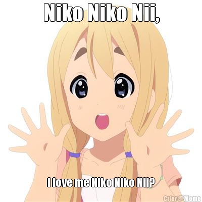 Niko Niko Nii, I love me Niko Niko Nii?