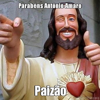 Parab�ns Ant�nio Amaro Paiz�o
