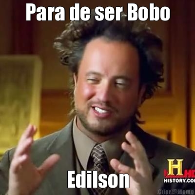 Para de ser Bobo Edilson
