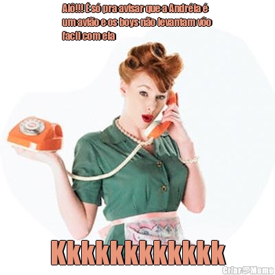 Al�!!! � s� pra avisar que a Andr�ia � 
um avi�o e os boys n�o levantam v�o
facil com ela Kkkkkkkkkkkk