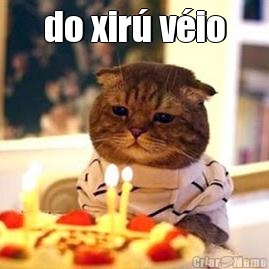 do xir� v�io 