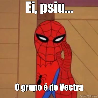 Ei, psiu... O grupo � de Vectra