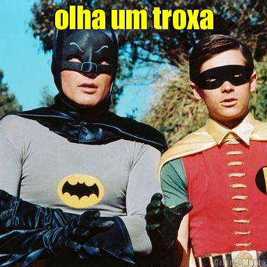 olha um troxa 