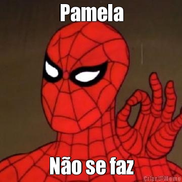 Pamela N�o se faz
