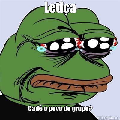 Leti�a Cad� o povo do grupo?