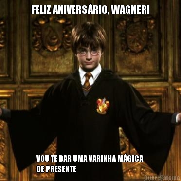 FELIZ ANIVERS�RIO, WAGNER! VOU TE DAR UMA VARINHA M�GICA
DE PRESENTE
