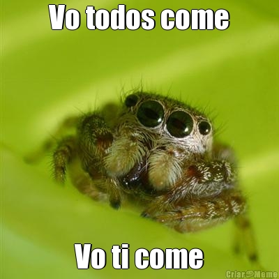 Vo todos come
 Vo ti come