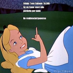 C�lula Teen S�bado 16:30h
Se eu fosse voc� n�o
perderia por nada 

No residencial ipanema  