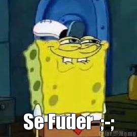  Se Fuder  ;-;
