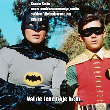 Grande Robin⁩ , 
meus parab�ns meu amigo, muita
sa�de e felicidade a vc e sua
fam�lia! Vai de leve hoje hein...