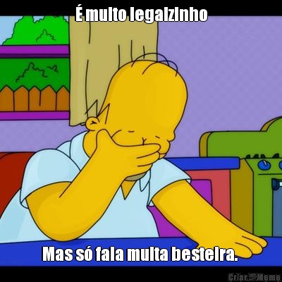 � muito legalzinho Mas s� fala muita besteira. 
