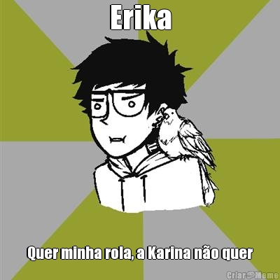 Erika Quer minha rola, a Karina n�o quer