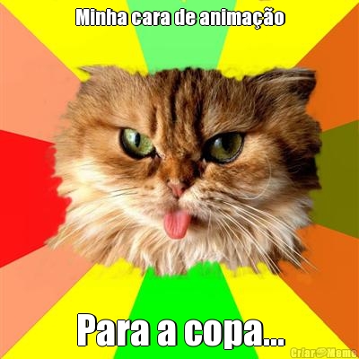 Minha cara de anima��o Para a copa...