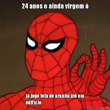 24 anos e ainda virgem � j� jogo teia de aranha at� em
edif�cio
