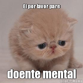 Ei por favor pare doente mental
