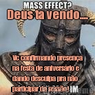 Deus ta vendo.... Vc confirmando presen�a
na festa de anivers�rio e
dando desculpa pra n�o
participar da sess�o! 