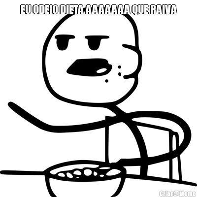 EU ODEIO DIETA AAAAAAA QUE RAIVA 