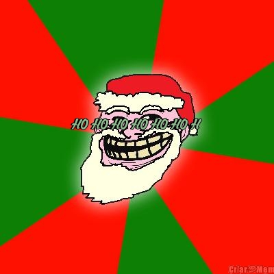 HO HO HO HO HO HO H FELIZ TROLAL
