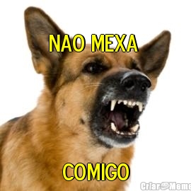 NAO MEXA  COMIGO