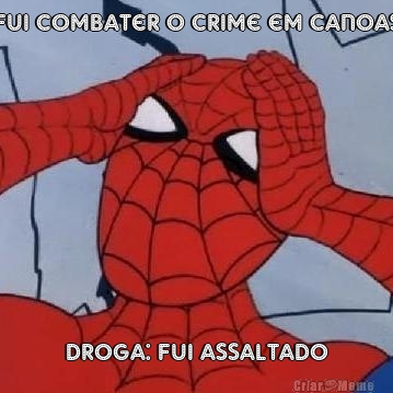 Fui combater o crime em canoas
 Droga: fui assaltado